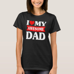 Father's Day I Love My Awesome Dad Red Heart Son D T-Shirt