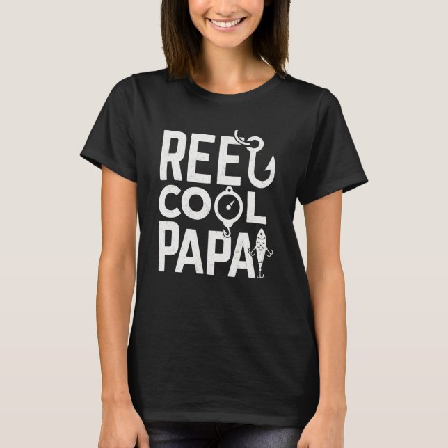 Fathers Day  Idea For The Fisherman Reel Cool Papa T-Shirt (Front)