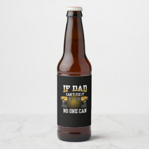 Father's Day If My Dad Can Not Fix Beer Bottle Label