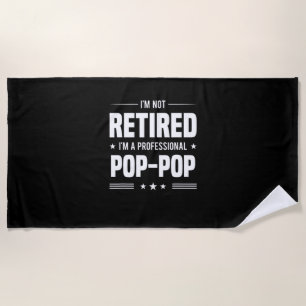 Father's Day Im A Professional Pop Pop Beach Towel