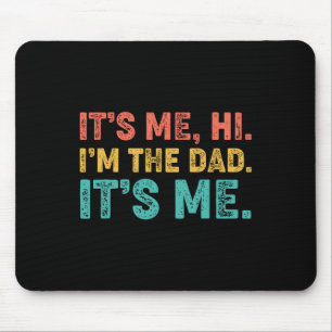 Fathers Day Its Me Hi I'm The Dad Its Me 1 Mouse Mat