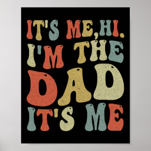 Fathers Day Its Me Hi I'm The Dad Its Me  Poster