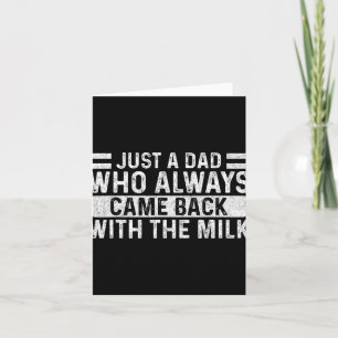 Father's Day Just A Dad Who Always Came Back With Card