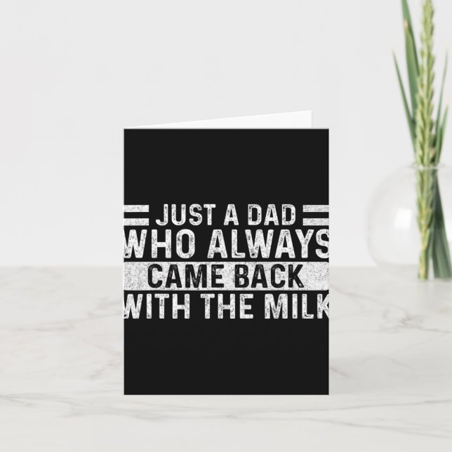Father's Day Just A Dad Who Always Came Back With  Card (Front)