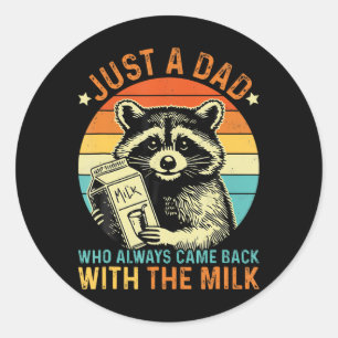 Father's Day Just A Dad Who Always Came Back With Classic Round Sticker
