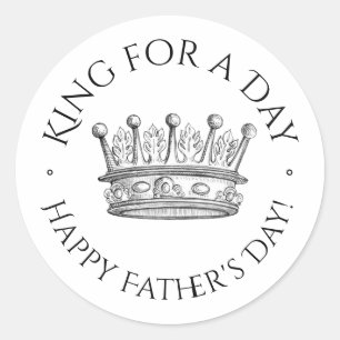 Father's Day King for a Day Classic Round Sticker