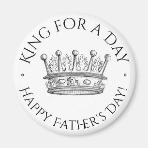 Father's Day King for a Day Magnet