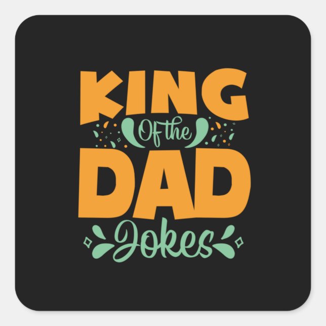 Father's Day King Of The Dad Square Sticker (Front)