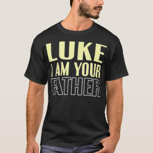 Father's Day Luke I Am Your Father T-Shirt