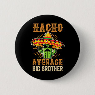 Fathers Day Mexican Brother Nacho Average Big Brot 6 Cm Round Badge