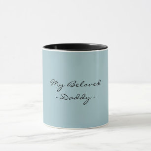 Fathers Day,My Beloved Daddy,Modern , Simple Espre Mug