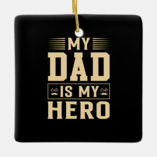 Father's Day My Dad Is My Hero Ceramic Ornament