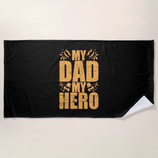 Father's Day My Dad My Hero Beach Towel