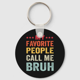 Fathers Day My Favourite People Call Me Bruh Key Ring
