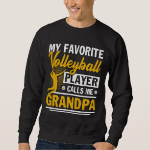 Father's Day My Favourite Volleyball Player Calls  Sweatshirt