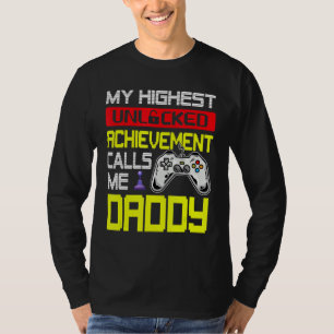 Fathers Day My Highest Unlocked Achievement Calls T-Shirt