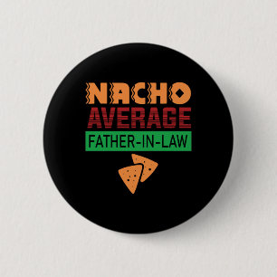 Father's Day Nacho Average Father In Law 6 Cm Round Badge