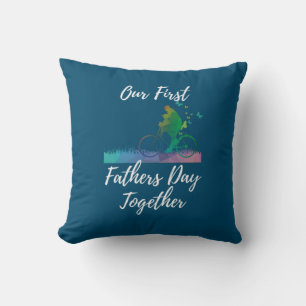 Father's Day Our First Fathers Day Together Cushion