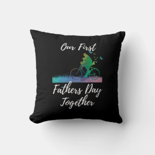 Father's Day Our First Fathers Day Together Cushion