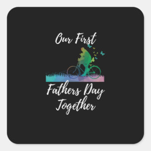 Father's Day Our First Fathers Day Together Square Sticker