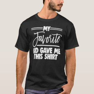 Father's Day Papa Daddy My Favourite Kid Gave Me T T-Shirt