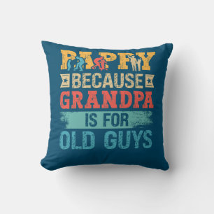 Father's Day Pappy Because Grandpa is For Old Guys Cushion