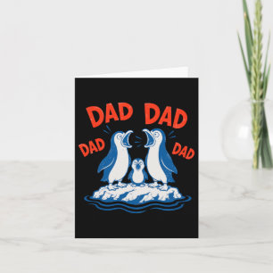Fathers Day Penguin Dad Chant Card