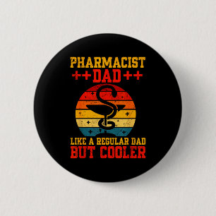 Father's day pharmacist dad like regular dad but 6 cm round badge