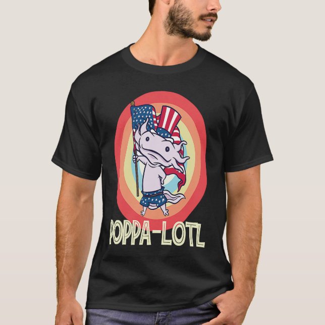 Father's Day  Poppa o Lotl  1 T-Shirt (Front)