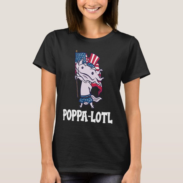 Father's Day  Poppa o Lotl T-Shirt (Front)