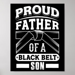 Fathers Day Proud Father Of A Black Belt Son T Shi Poster