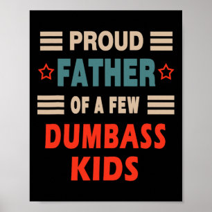 Father's Day Proud Father Of A Few Dumb Kids Joke  Poster