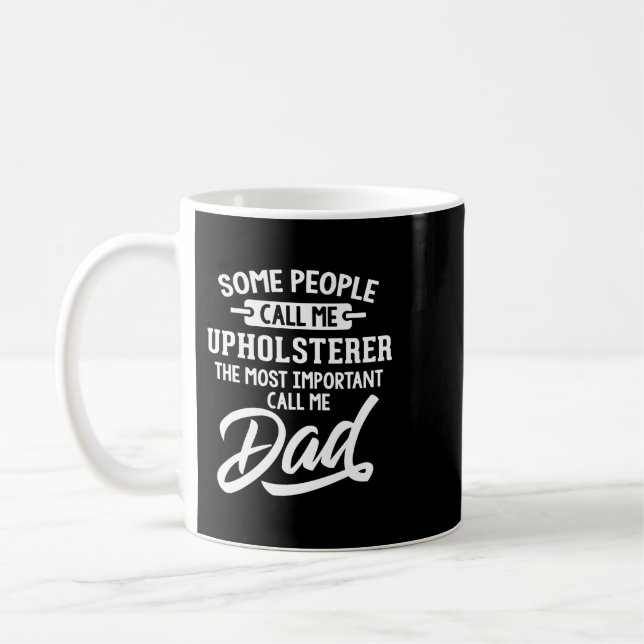 Fathers Day Shirt for an Upholsterer Dad Coffee Mug (Left)