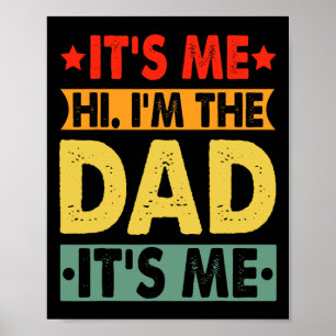 Fathers Day Shirt Funny It&#; s Me Hi I&#; m The D Poster