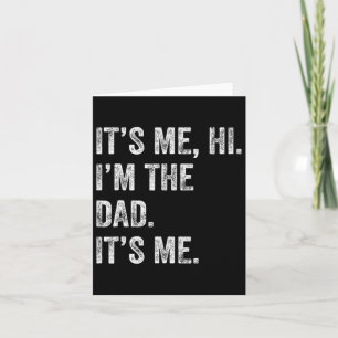 Fathers Day Shirt Funny Its Me Hi I&#; m The Dad I Card