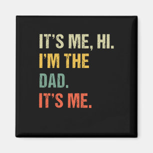 Fathers Day Shirt Funny Its Me Hi I&# m The Dad I Magnet