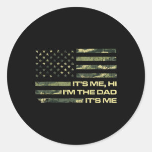 Fathers Day Shirt Its Me Hi I&#; m The Dad Its Me Classic Round Sticker