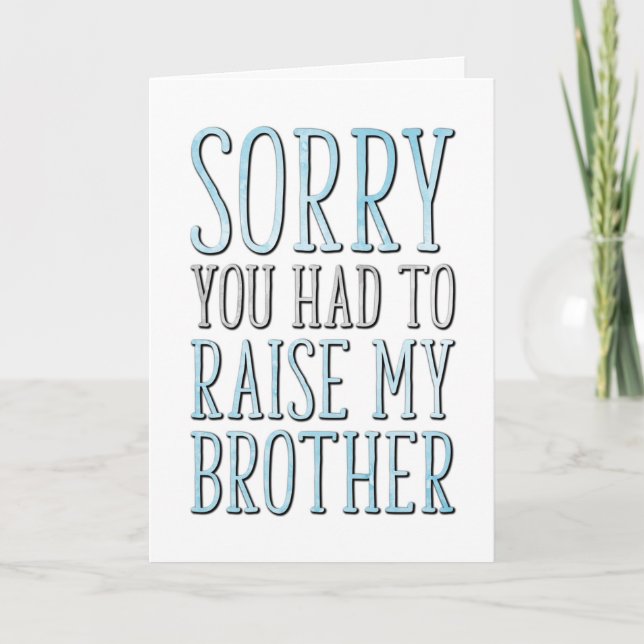 Father's Day, Sorry You Had To Raise My Brother Card (Front)