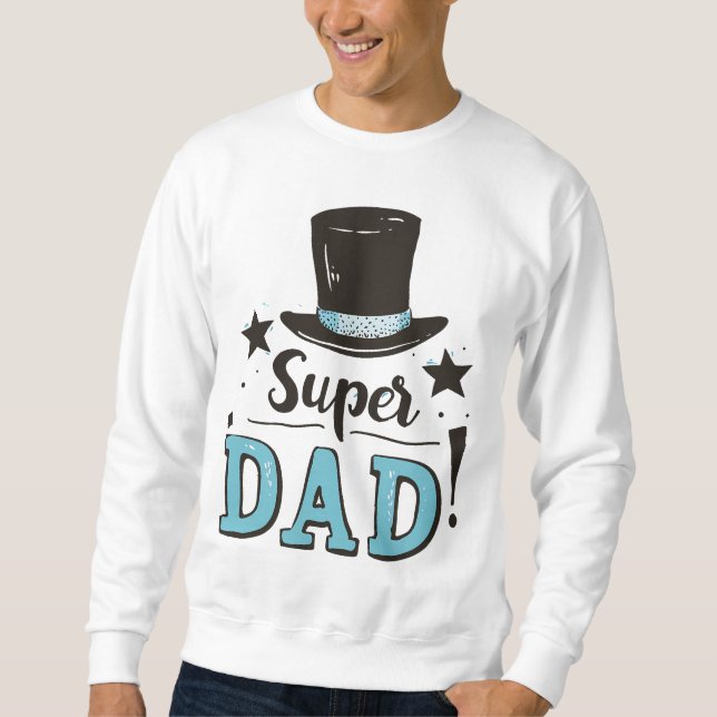 Fathers Day - Super Dad Celebration Sweatshirt (Front)