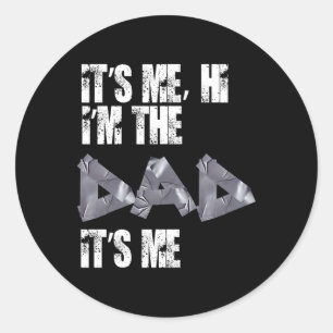 Fathers Day Tees Funny Its Me Hi I&# m The Dad It Classic Round Sticker