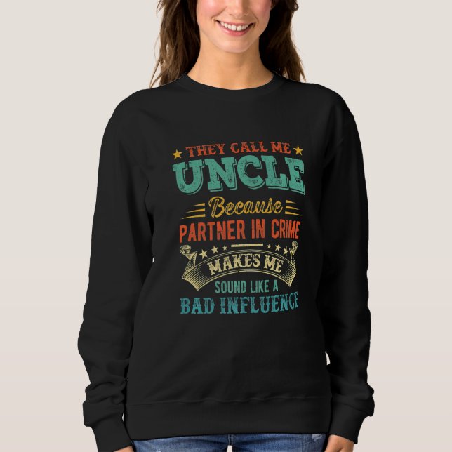 Father's Day They Call Me Uncle Because Partner In Sweatshirt (Front)