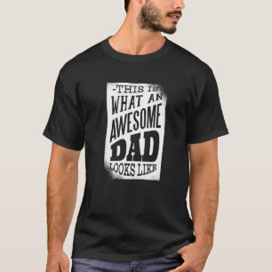 Father's Day   This Is What An Awesome Dad Looks L T-Shirt