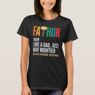 Father's Day Thor Fathor Like A Dad Just Way Mig T-Shirt