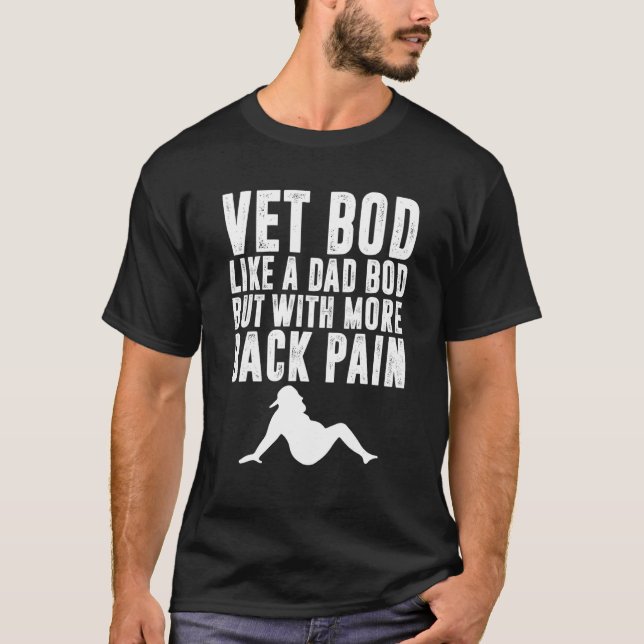 Fathers Day Vet Bod Like Dad Bod But More Back Pai T-Shirt (Front)
