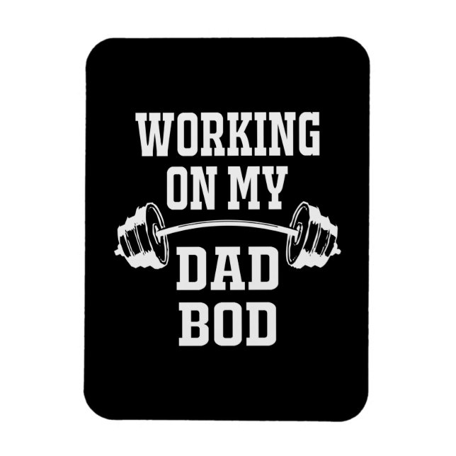 Father's Day | Working On My Dad Bod Magnet (Vertical)