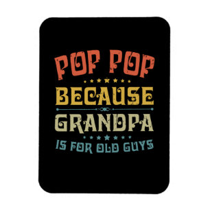 Father's Pop Pop Because Grandpa Is For Old Guys Magnet