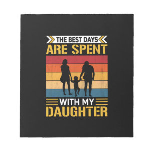 Father's The Best Days Are Spent With Daughters Notepad