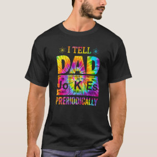 Fatheru2019s Day I Tell Dad Jokes Periodically Tie T-Shirt