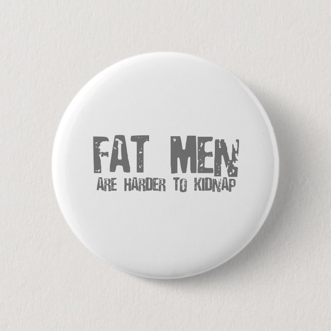 Fatmen are harder to kidnap 6 cm round badge (Front)
