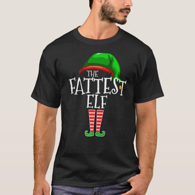 Fattest Elf  Family Matching Group Christmas  Fat T-Shirt (Front)